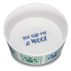 Loving Pets Dolce Moderno Bowl You Had Me at Woof